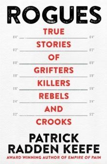 ROGUES : TRUE STORIES OF GRIFTERS, KILLERS, REBELS AND CROOKS