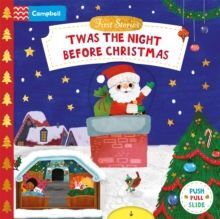 TWAS THE NIGHT BEFORE CHRISTMAS : A PUSH, PULL, SLIDE BOOK