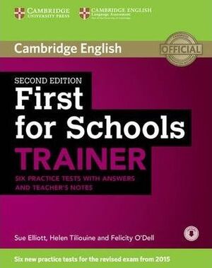 FIRST FOR SCHOOLS TRAINER SIX PRACTICE TESTS WITH ANSWERS AND TEACHERS NOTES WITH AUDIO 2ND EDITION