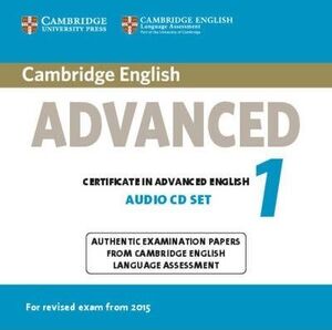 CD. CAMBRIDGE ENGLISH ADVANCED 1 FOR REVISED EXAM FROM 2015 AUDIO CDS (2) : AUTHENTIC EXAMINATION PAPERS FROM CAMBRIDGE ENGLISH LANGUAGE ASSESSMENT