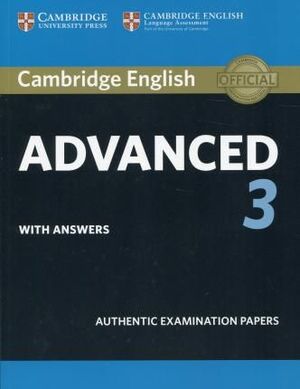 ADVANCED 3. CAMBRIDGE ENGLISH . STUDENT'S BOOK WITH ANSWERS (CAE PRACTICE TESTS)