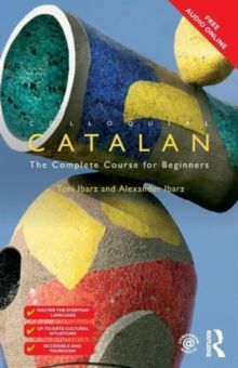 COLLOQUIAL CATALAN : A COMPLETE COURSE FOR BEGINNERS