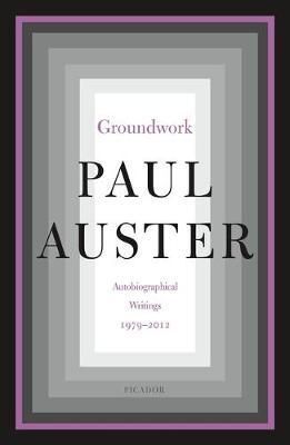 GROUNDWORK : AUTOBIOGRAPHICAL WRITINGS, 1979-2012