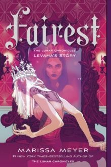 FAIREST : THE LUNAR CHRONICLES: LEVANA'S STORY