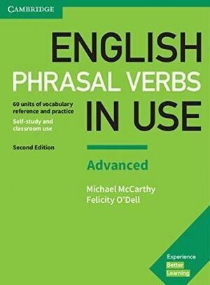 ENGLISH PHRASAL VERBS IN USE ADVANCED BOOK WITH ANSWERS : VOCABULARY REFERENCE AND PRACTICE
