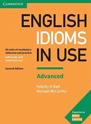 ENGLISH IDIOMS IN USE ADVANCED BOOK WITH ANSWERS : VOCABULARY REFERENCE AND PRACTICE