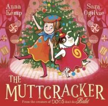 THE MUTTCRACKER : A CHRISTMAS CRACKER FROM THE CREATORS OF DOGS DON'T DO BALLET