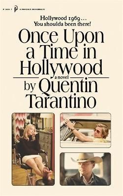 ONCE UPON A TIME IN HOLLYWOOD : THE FIRST NOVEL BY QUENTIN TARANTINO