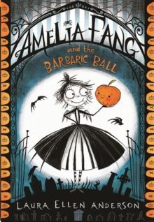 1. AMELIA FANG AND THE BARBARIC BALL