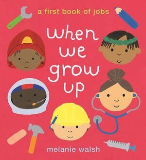 WHEN WE GROW UP: A FIRST BOOK OF JOBS