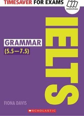 TIMESAVER FOR EXAMS: IELTS GRAMMAR (5.5 - 7.5) CEF B2-C1