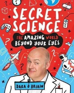 SECRET SCIENCE: THE AMAZING WORLD BEYOND YOUR EYES