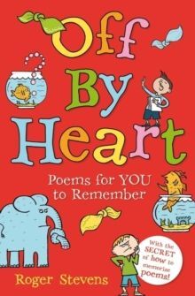 OFF BY HEART : POEMS FOR CHILDREN TO LEARN, REMEMBER AND PERFORM