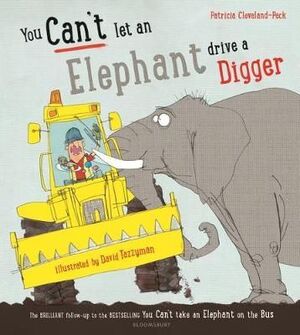 YOU CAN'T LET AN ELEPHANT DRIVE A DIGGER