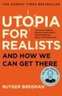 UTOPIA FOR REALISTS : AND HOW WE CAN GET THERE