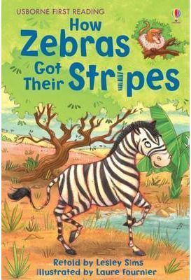 HOW ZEBRAS GOT THEIR STRIPES.USBORNE FIRST READING