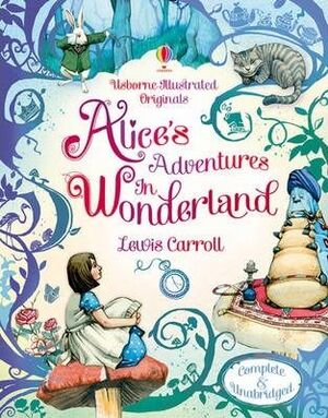 ALICE IN WONDERLAND: USBORNE ILLUSTRATED ORIGINALS