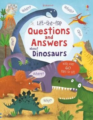 ABOUT DINOSAURS LIFT-THE-FLAP QUESTIONS AND ANSWERS