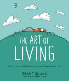 THE ART OF LIVING: REFLECTIONS ON MINDFULNESS AND THE OVEREXAMINED LIFE