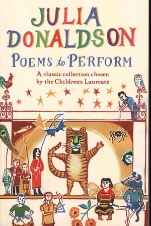 POEMS TO PERFORM : A CLASSIC COLLECTION CHOSEN BY THE CHILDREN'S LAUREATE