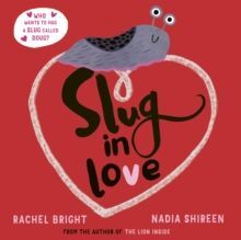 SLUG IN LOVE : A FUNNY, ADORABLE HUG OF A BOOK