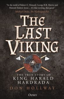 THE LAST VIKING : THE TRUE STORY OF KING HARALD HARDRADA