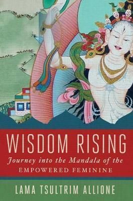 WISDOM RISING: JOURNEY INTO THE MANDALA OF THE EMPOWERED FEMININE