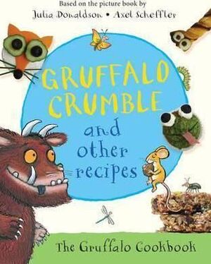 GRUFFALO CRUMBLE AND OTHER RECIPES