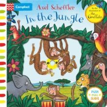 IN THE JUNGLE : A PUSH, PULL, SLIDE BOOK