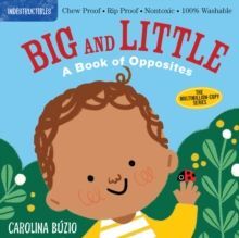 BIG AND LITTLE, A BOOK OF OPPOSITES: INDESTRUCTIBLES
