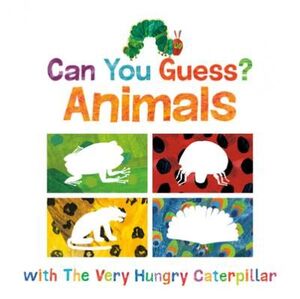 CAN YOU GUESS?: ANIMALS WITH THE VERY HUNGRY CATERPILLAR