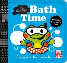 FIRST BABY DAYS: BATH TIME : A BOOK THAT CHANGES COLOUR IN WATER