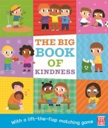 THE BIG BOOK OF KINDNESS : A BOARD BOOK WITH A LIFT-THE-FLAP MATCHING GAME