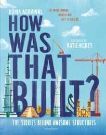 HOW WAS THAT BUILT? : THE STORIES BEHIND AWESOME STRUCTURES