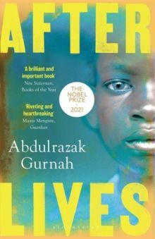 AFTER LIVES : BY THE WINNER OF THE NOBEL PRIZE IN LITERATURE 2021