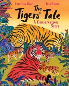 THE TIGERS' TALE : A CONSERVATION STORY