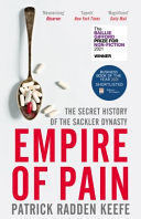 EMPIRE OF PAIN: THE SECRET HISTORY OF THE SACKLER DYNASTY