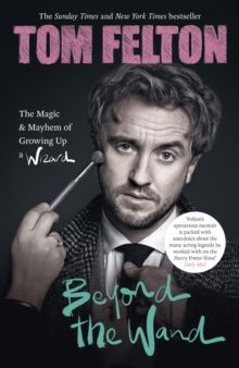 BEYOND THE WAND : THE MAGIC AND MAYHEM OF GROWING UP A WIZARD
