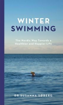 WINTER SWIMMING : THE NORDIC WAY TOWARDS A HEALTHIER AND HAPPIER LIFE