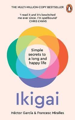 IKIGAI : SIMPLE SECRETS TO A LONG AND HAPPY LIFE