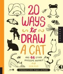 2O WAYS TO DRAW A CAT AND 44 OTHER AWSOME ANIMALS