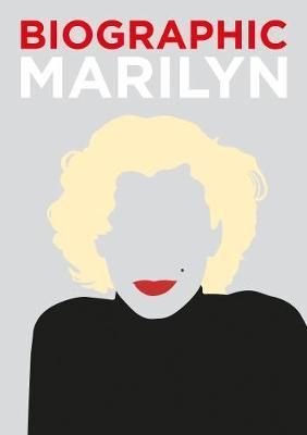 BIOGRAPHIC: MARILYN : GREAT LIVES IN GRAPHIC FORM