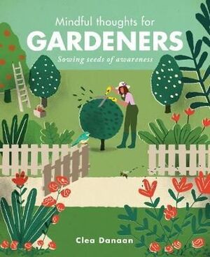 MINDFUL THOUGHTS FOR GARDENERS: SOWING SEEDS OF AWARENESS