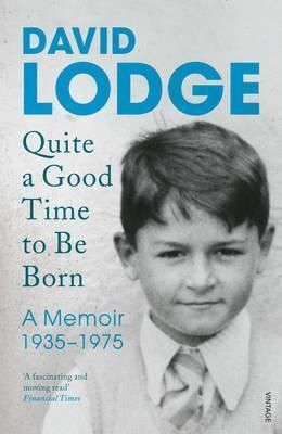 QUITE A GOOD TIME TO BE BORN- A MEMOIR 1935-1975