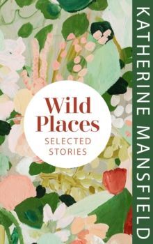 WILD PLACES : SELECTED STORIES