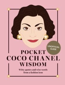 POCKET COCO CHANEL WISDOM: WITTY QUOTES AND WISE WORDS FROM A FASHION ICON