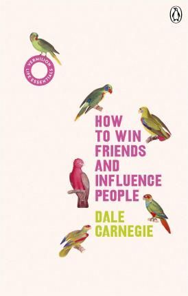 HOW TO WIN FRIENDS AND INFLUENCE PEOPLE : (VERMILION LIFE ESSENTIALS)
