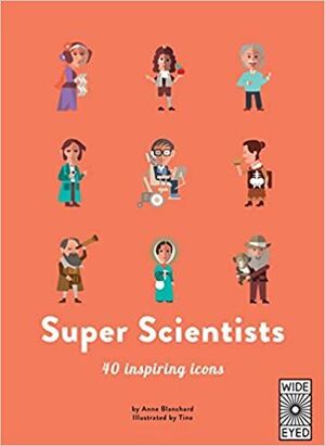 SUPER SCIENTISTS. 40 INSPIRING ICONS