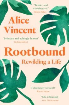 ROOTBOUND : REWILDING A LIFE