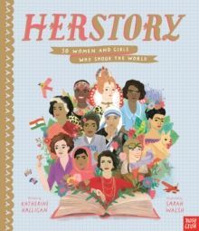 HERSTORY: 50 WOMEN AND GIRLS WHO SHOOK THE WORLD